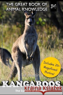 Kangaroos: The Symbol of Australia M. Martin 9781548683634 Createspace Independent Publishing Platform