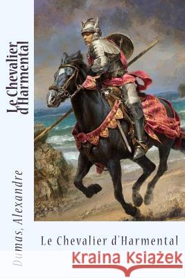 Le Chevalier d'Harmental Dumas Alexandre Sir Angels 9781548684761 Createspace Independent Publishing Platform