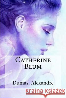 Catherine Blum Dumas Alexandre Sir Angels 9781548685645 Createspace Independent Publishing Platform