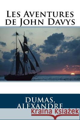 Les Aventures de John Davys Dumas Alexandre Sir Angels 9781548686161 Createspace Independent Publishing Platform