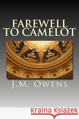 Farewell To Camelot: Rise of the Twin born Kings Owens, J. M. 9781548686710 Createspace Independent Publishing Platform