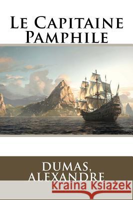 Le Capitaine Pamphile Dumas Alexandre Sir Angels 9781548687083 Createspace Independent Publishing Platform