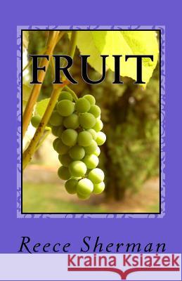 Fruit: An Encounter with the Holy Spirit Dr Reece Sherman 9781548687793