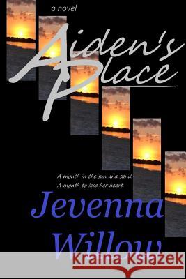 Aiden's Place Jevenna Willow 9781548690007