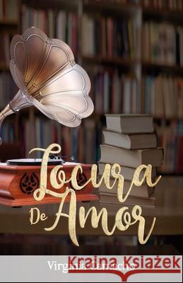 Locura de Amor Virginia Camacho 9781548690229 Createspace Independent Publishing Platform