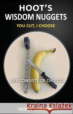 Hoot's Wisdom Nuggets: You Cut, I Choose Hoot Gibson 9781548690403
