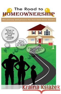 The Road To Homeownership: The Journey and Process For First Time Home Buyers Douglas, Larry 9781548696399