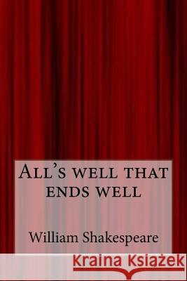 All's Well That Ends Well William Shakespeare 9781548696511 Createspace Independent Publishing Platform