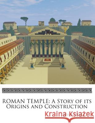 Roman Temple: A Story of its Origins and Construction Craft, Jessie I. 9781548703004 Createspace Independent Publishing Platform