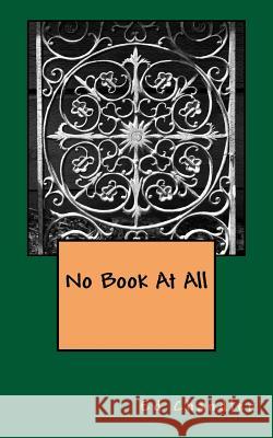 No Book At All Chandler, Ed 9781548707491 Createspace Independent Publishing Platform