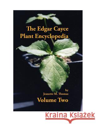 The Edgar Cayce Plant Encyclopedia Jeanette M. Thomas 9781548707637