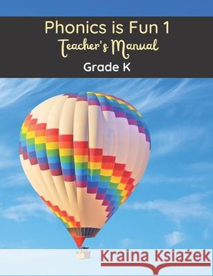 Phonics is Fun 1 Teacher's Manual: Grade K Louis Krane 9781548707705