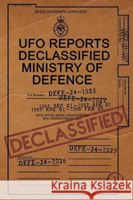 UFO Reports Declassified - Ministry Of Defence Vol 1: The only Ministry of Defence UFO Reports books in print. This book contains a range of genuine U Wolfe, Philip R. 9781548708702 Createspace Independent Publishing Platform