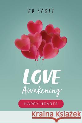 Love Awakening: Happy Hearts Ed Scott 9781548709839 Createspace Independent Publishing Platform