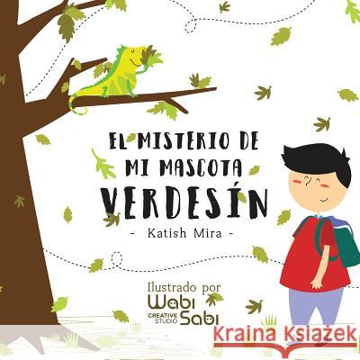 El misterio de mi mascota Verdesín Sabi, Wabi 9781548711122 Createspace Independent Publishing Platform