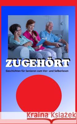 Zugehört Geier, Denis 9781548714185 Createspace Independent Publishing Platform