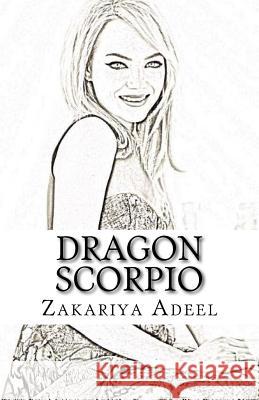 Dragon Scorpio: The Combined Astrology Series Zakariya Adeel 9781548715267