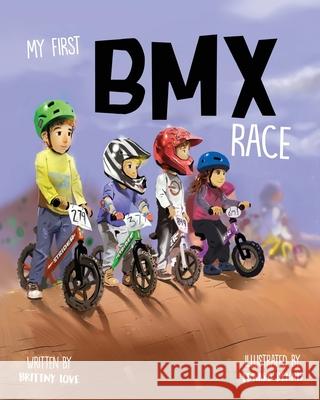 My First BMX Race Brittny Love 9781548716714 Createspace Independent Publishing Platform