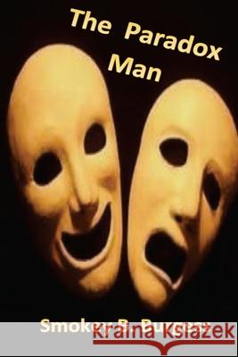 The Paradox Man Smokeyb Burgess 9781548717230 Createspace Independent Publishing Platform