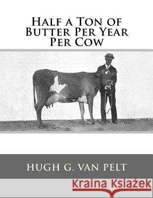 Half a Ton of Butter Per Year Per Cow Hugh G. Va Jackson Chambers 9781548717681 Createspace Independent Publishing Platform