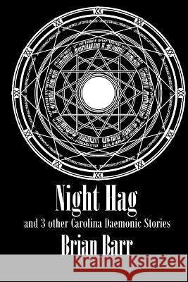 Night Hag: A Carolina Daemonic Short Story Brian Barr Fiction Magazines 9781548718633 Createspace Independent Publishing Platform