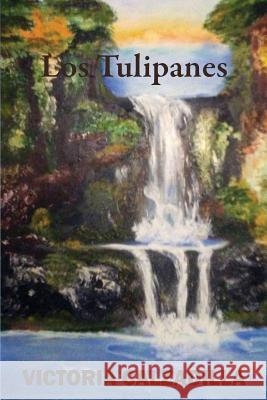 Los tulipanes Calzadilla, Victoria 9781548719517 Createspace Independent Publishing Platform