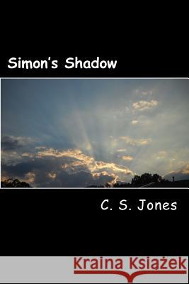 Simon's Shadow C. S. Jones 9781548720421 Createspace Independent Publishing Platform