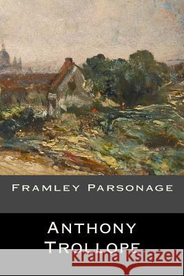 Framley Parsonage Anthony Trollope 9781548721190 Createspace Independent Publishing Platform