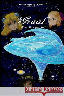 Graal: Première partie Mahé, Benoit 9781548731823 Createspace Independent Publishing Platform