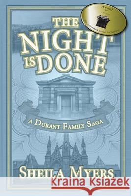 The Night is Done: a Durant Family Saga Sheila Myers 9781548732394