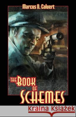 The Book Of Schemes: Book One Calvert, Marcus V. 9781548732738 Createspace Independent Publishing Platform