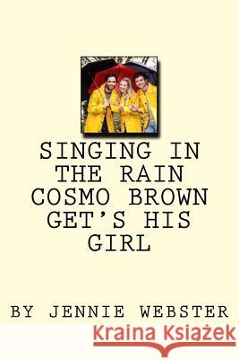 Singing In The Rain Cosmo Get's His Girl Webster, Jennie Louise 9781548733681