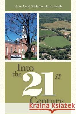 Into the 21st Century: Blacksburg Baptist Church 1992-2016 Elaine Cook Deanie Harris Heath 9781548733728