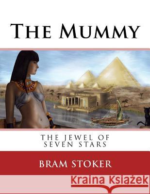 The Mummy: The Jewel of Seven Stars Bram Stoker 9781548734152