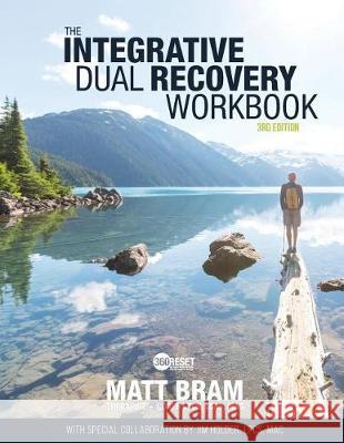 The Integrative Dual Recovery Workbook 3rd Edition Matt Bra 9781548735647 Createspace Independent Publishing Platform