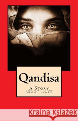 Qandisa: A Story about Love E. P. Killayne 9781548736187 Createspace Independent Publishing Platform