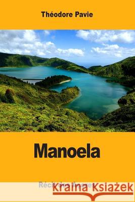 Manoela: Récit des Açores Pavie, Theodore 9781548736811 Createspace Independent Publishing Platform