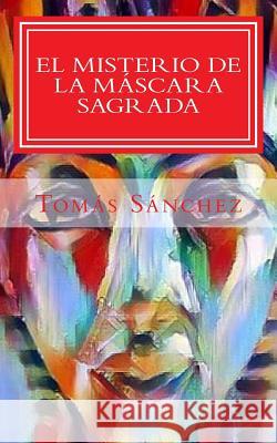 El misterio de la mascara sagrada: Juancho Coque investigador Sanchez, Tomas 9781548737900