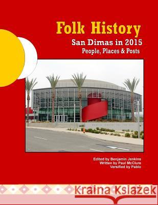 Folk History: San Dimas in 2015 Paul McClure 9781548737955 Createspace Independent Publishing Platform