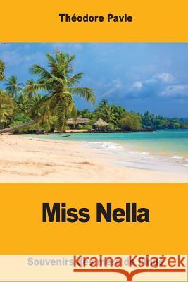 Miss Nella: Souvenirs des mers de l'Inde Pavie, Theodore 9781548738570 Createspace Independent Publishing Platform