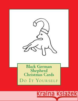 Black German Shepherd Christmas Cards: Do It Yourself Gail Forsyth 9781548738785