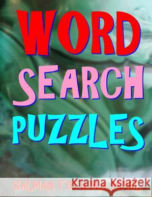 Word Search Puzzles: 111 Large Print Word Search Puzzles Kalman Tot 9781548738945