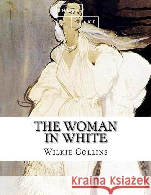 The Woman in White Wilkie Collins 9781548741891
