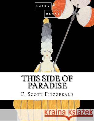 This Side of Paradise F. Scott Fitzgerald 9781548742843 Createspace Independent Publishing Platform