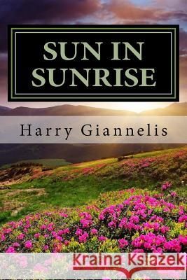 Sun in Sunrise: Sun in Sunrise Mr Harry G. Giannelis 9781548745479 Createspace Independent Publishing Platform