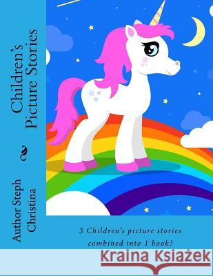Children's Picture Stories: 3 Children's stories combined into 1 book! Christina, Steph 9781548745875 Createspace Independent Publishing Platform