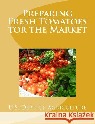 Preparing Fresh Tomatoes tor the Market Chambers, Roger 9781548755775 Createspace Independent Publishing Platform