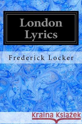 London Lyrics Frederick Locker A. D. Godley George Cruikshank 9781548759124