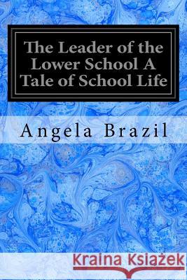 The Leader of the Lower School A Tale of School Life Campbell, John 9781548759148 Createspace Independent Publishing Platform