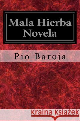 Mala Hierba Novela Pio Baroja 9781548759384 Createspace Independent Publishing Platform